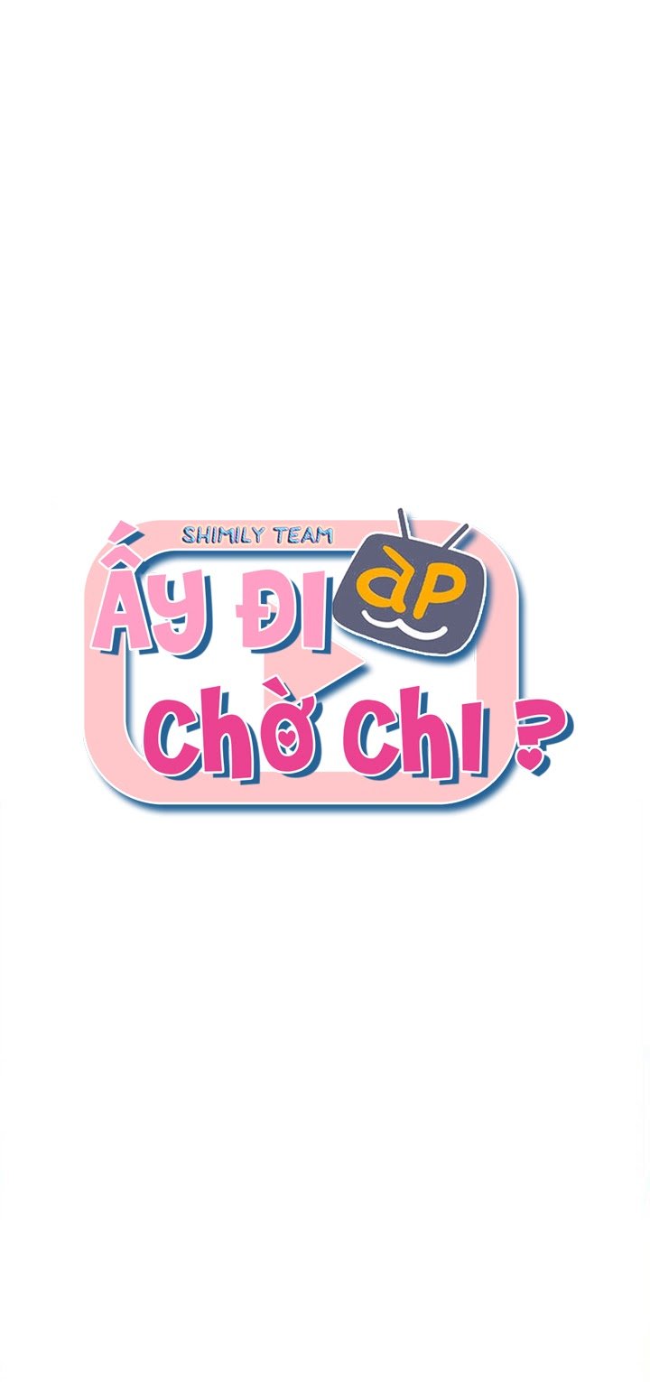 Ấy Đi Chờ Chi Chap Chapter 3-Ấy Đi Chờ Chi - Next Chap 4