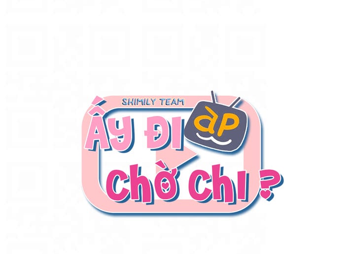 Ấy Đi Chờ Chi Chap Chapter 4-Ấy Đi Chờ Chi - Next Chap 5