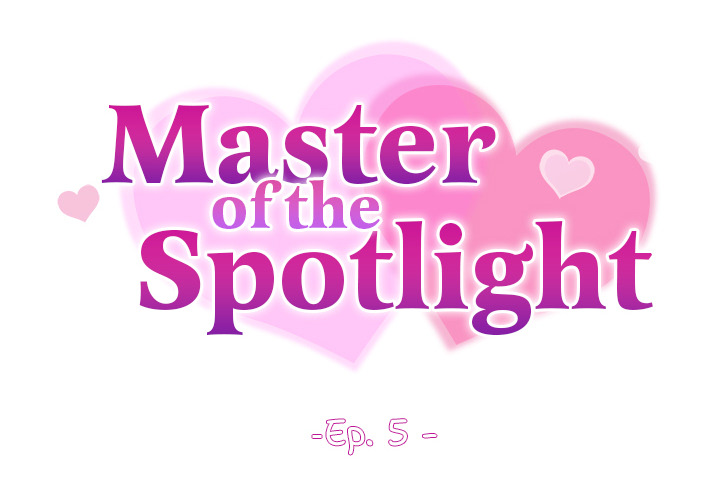 Master of the Spotlight Chap Chapter 5-Master of the Spotlight - Next Chap 6